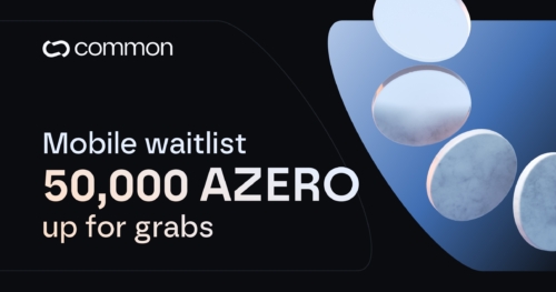 Join the Common Mobile App waitlist &amp; win a share of 50,000 AZERO!